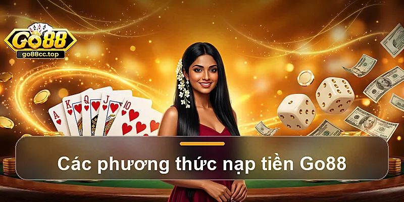 Các phương thức nạp tiền Go88