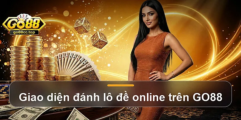 Giao diện đánh lô đề online trên GO88