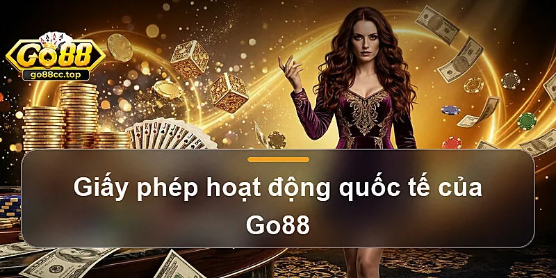 Giấy phép hoạt động quốc tế của Go88