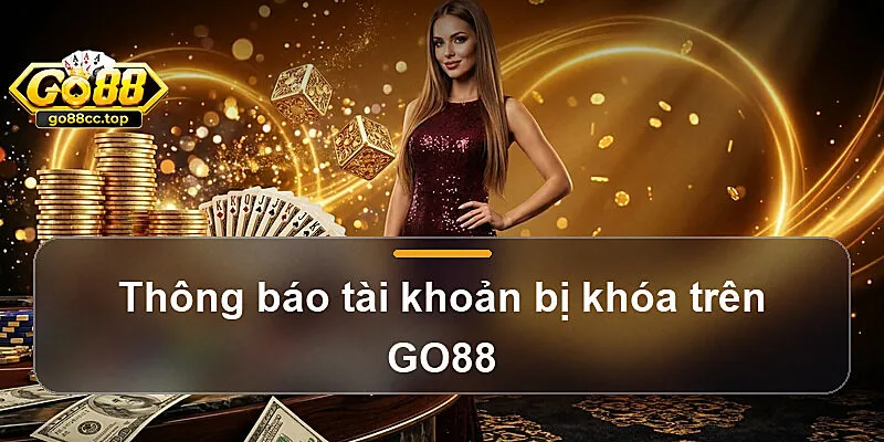 Thông báo tài khoản bị khóa trên GO88