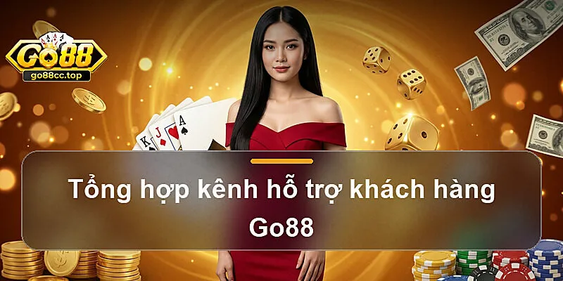 Tổng hợp kênh hỗ trợ khách hàng Go88