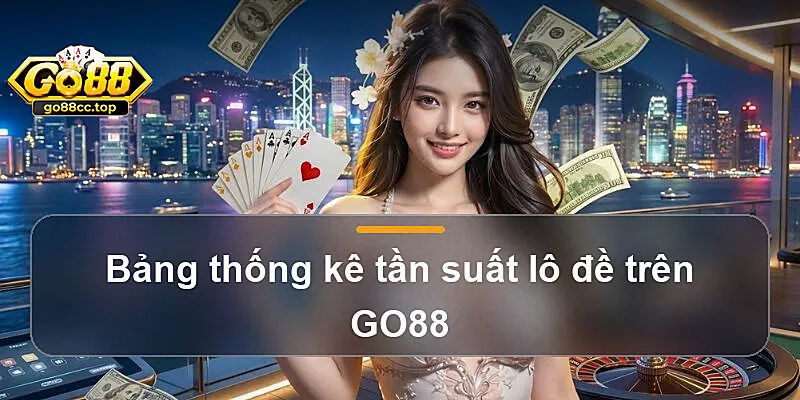 Bảng thống kê tần suất lô đề trên GO88