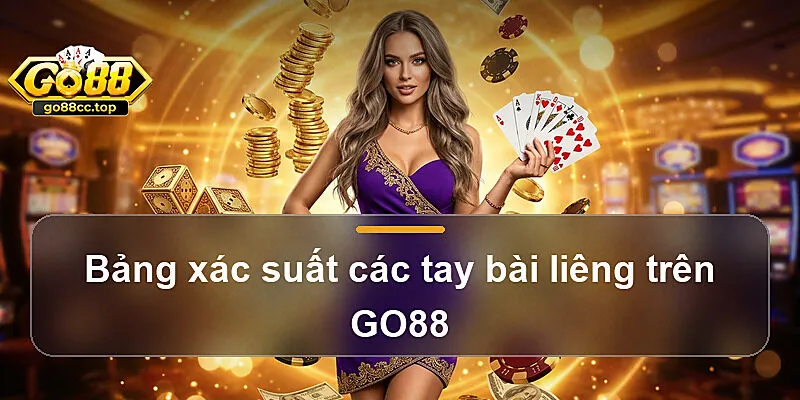 Bảng xác suất các tay bài liêng trên GO88
