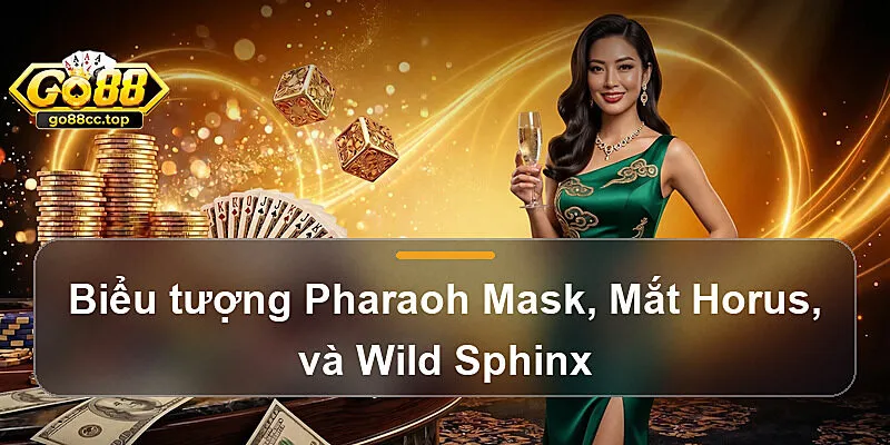 Biểu tượng Pharaoh Mask, Mắt Horus, và Wild Sphinx