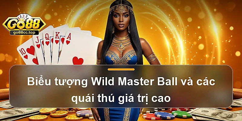 Biểu tượng Wild Master Ball và các quái thú giá trị cao