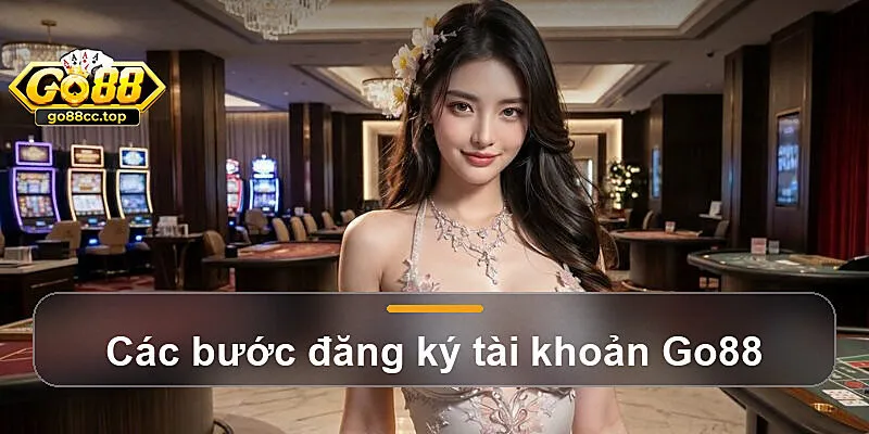 Các bước đăng ký tài khoản Go88