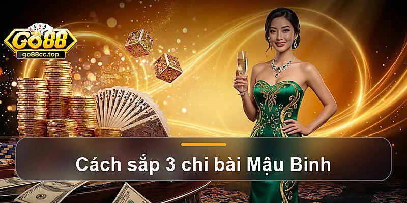 Cách sắp 3 chi bài Mậu Binh