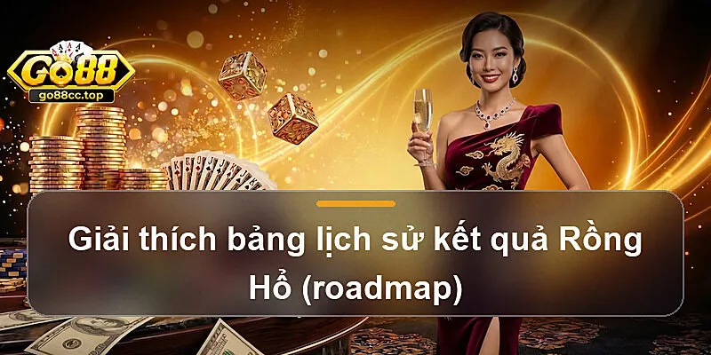 Giải thích bảng lịch sử kết quả Rồng Hổ (roadmap)