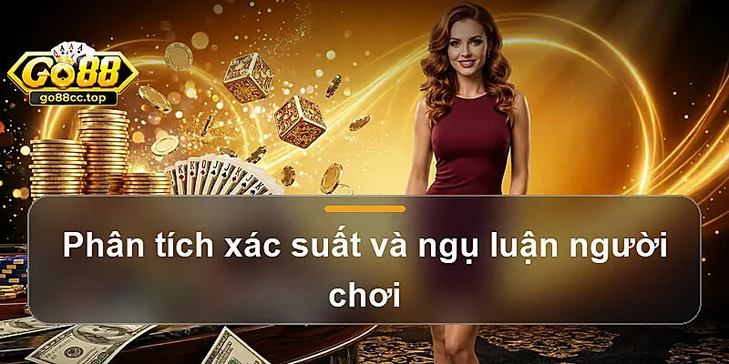 Phân tích xác suất và ngụ luận người chơi