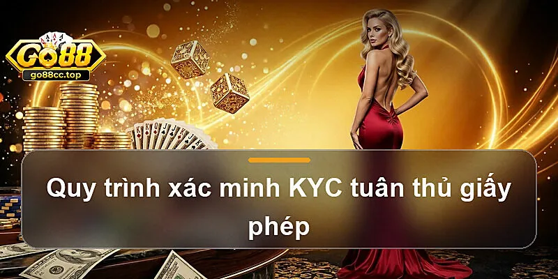 Quy trình xác minh KYC tuân thủ giấy phép