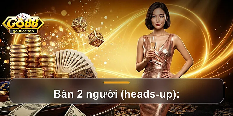 Bàn 2 người (heads-up):