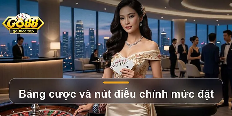 Bảng cược và nút điều chỉnh mức đặt