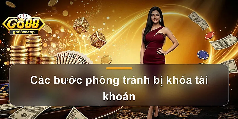 Các bước phòng tránh bị khóa tài khoản