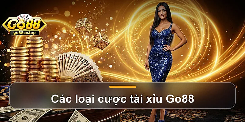 Các loại cược tài xỉu Go88