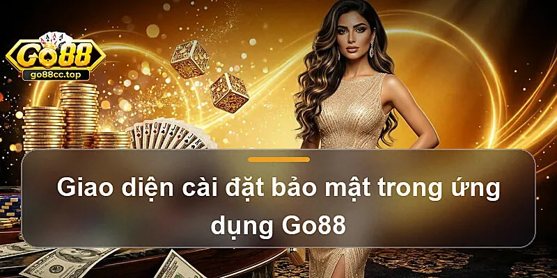 Giao diện cài đặt bảo mật trong ứng dụng Go88