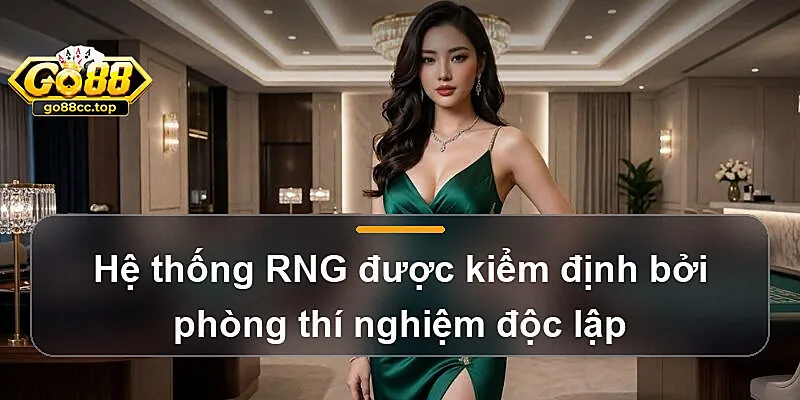 Hệ thống RNG được kiểm định bởi phòng thí nghiệm độc lập