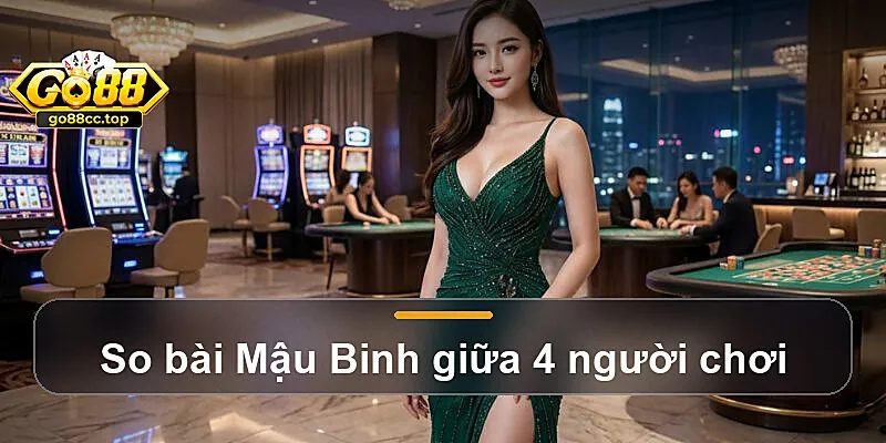 So bài Mậu Binh giữa 4 người chơi