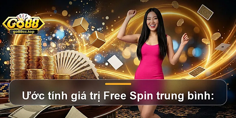 Ước tính giá trị Free Spin trung bình: