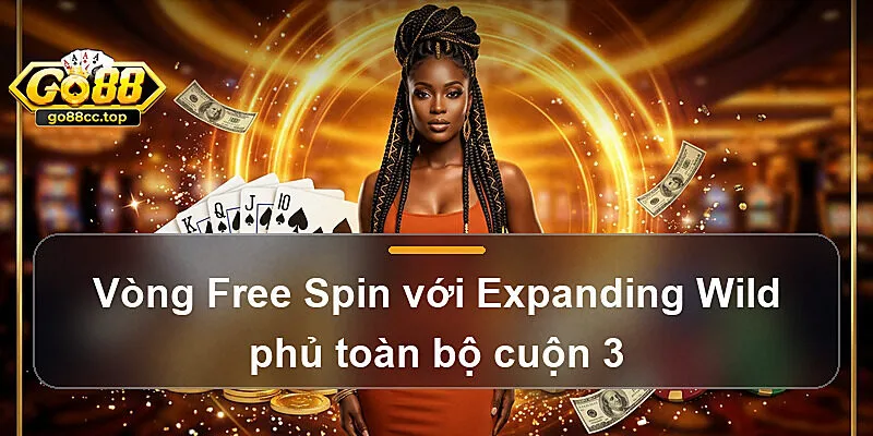 Vòng Free Spin với Expanding Wild phủ toàn bộ cuộn 3