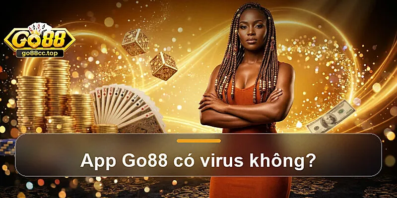 App Go88 có virus không?