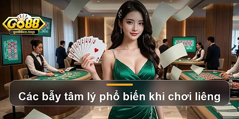 Các bẫy tâm lý phổ biến khi chơi liêng