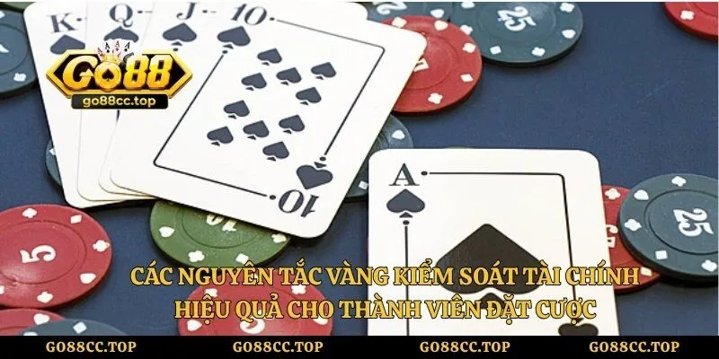 Cách Quản Lý Vốn Khi Chơi GO88 - Bí Quyết Hiệu Quả 1 Các nguyên tắc vàng kiểm soát tài chính hiệu quả cho thành viên đặt cược
