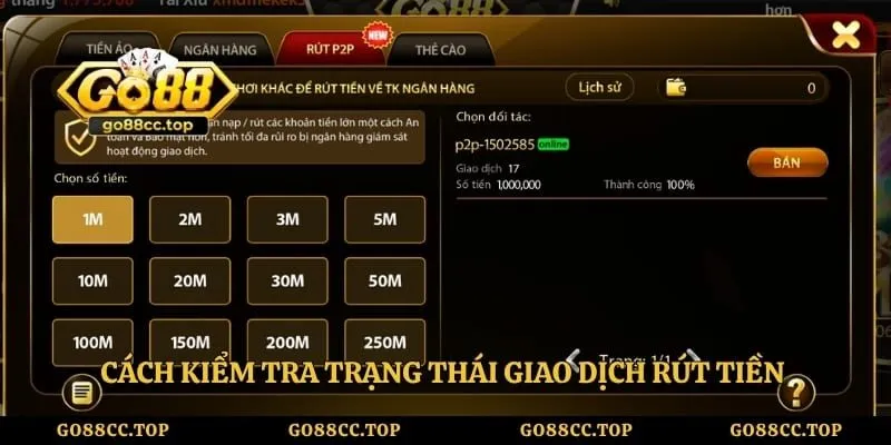 Rút tiền Go88 - Hướng Dẫn Thao Tác Nhanh Chóng, Dễ Dàng 5 Cách kiểm tra trạng thái giao dịch rút tiền tại cổng game