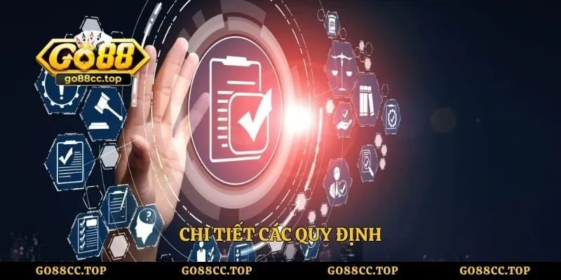 Chính Sách Bảo Mật - Quy Định Bảo Vệ Thông Tin Của Go88 2 Chi tiết các quy định