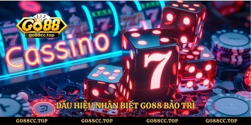 Dấu hiệu nhận biết GO88 bảo trì
