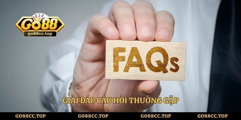 Giải đáp câu hỏi thường gặp 