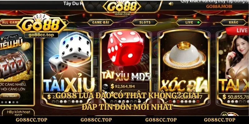 Go88 Lừa Đảo Có Thật Không? Giải Đáp Tin Đồn Mới Nhất