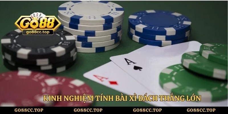 Kinh nghiệm tính bài xì dách thắng lớn