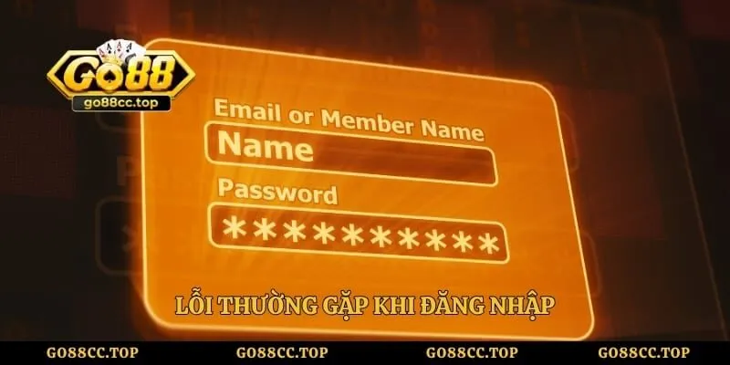 Đăng Nhập Go88 Nhanh Chóng, Hướng Dẫn Chi Tiết Cho Newbie 4 Lỗi thường gặp khi đăng nhập