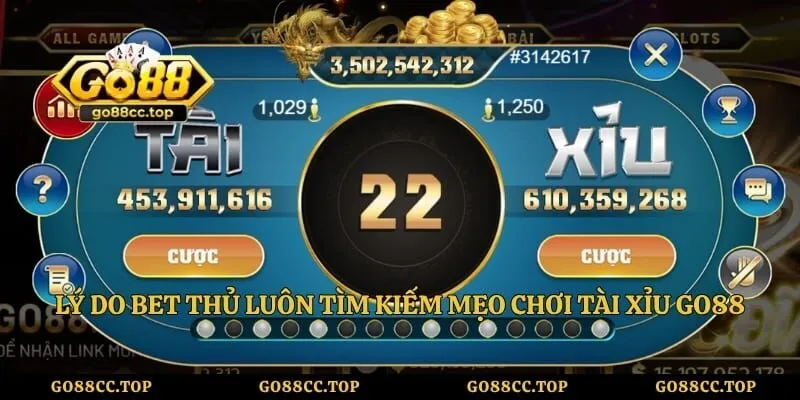Lý do bet thủ luôn tìm kiếm mẹo chơi tài xỉu go88