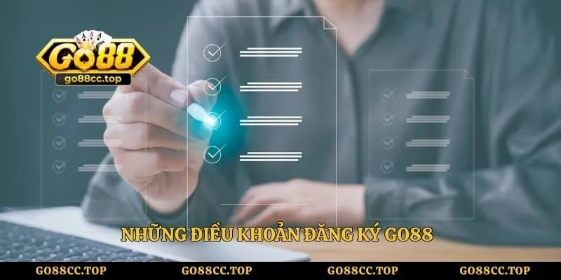 Đăng Ký Go88 Nhanh Chóng, Hướng Dẫn Chi Tiết Từ A-Z 1 Những điều khoản đăng ký Go88
