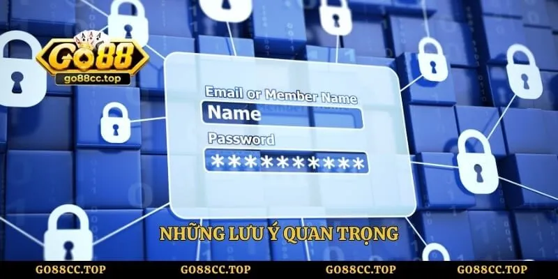 Đăng Nhập Go88 Nhanh Chóng, Hướng Dẫn Chi Tiết Cho Newbie 3 Những lưu ý quan trọng