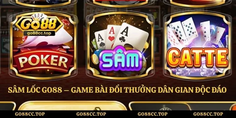 Sâm Lốc GO88 – Game Bài Đổi Thưởng Dân Gian Độc Đáo 