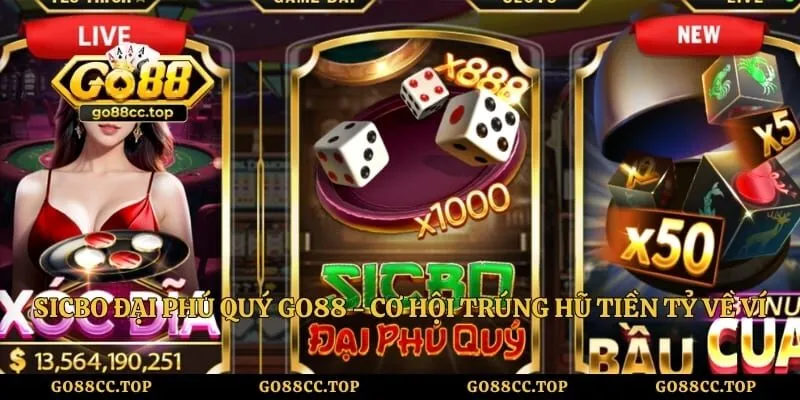 Sicbo Đại Phú Quý GO88 - Cơ Hội Trúng Hũ Tiền Tỷ Về Ví