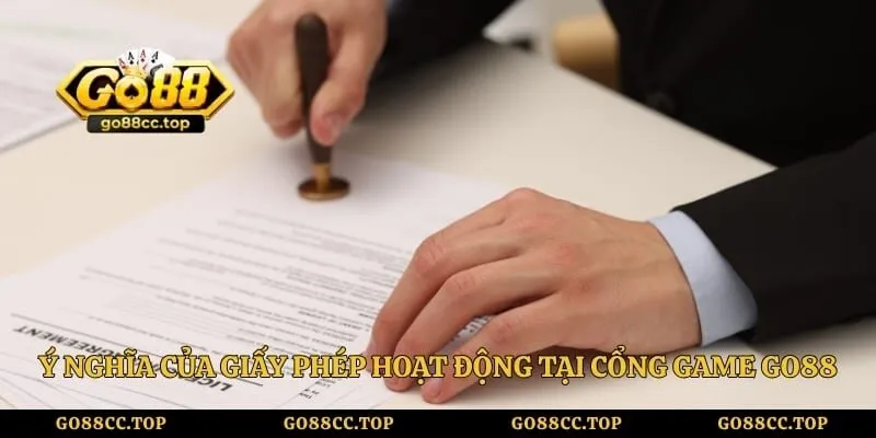 Ý nghĩa của giấy phép hoạt động tại cổng game Go88